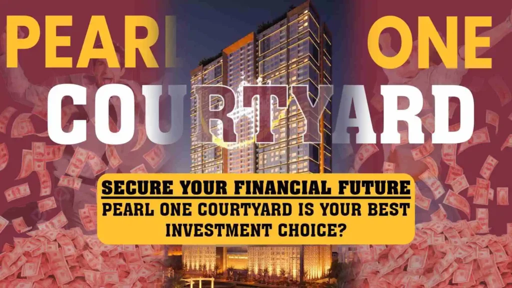 Investment in Pearl One Courtyard: Best ROI Over your Investment